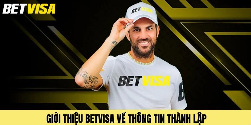 Giới thiệu về Betvisa với đại sứ Cesc Fabregas nổi tiếng